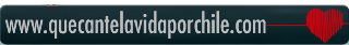 www.quecantelavidaporchile.com